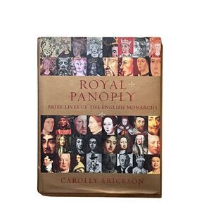 Royal Panoply Brief Lives of the English Monarchs by Carolly Erickson Hardcover